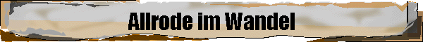 Allrode im Wandel