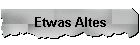 Etwas Altes