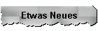 Etwas Neues